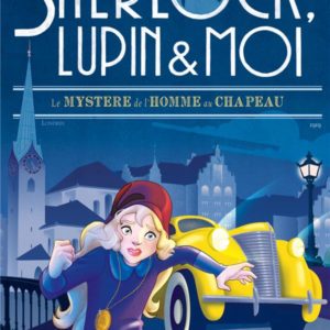 SHERLOCK, LUPIN & MOI T15 LE MYSTERE DE L'HOMME AU CHAPEAU