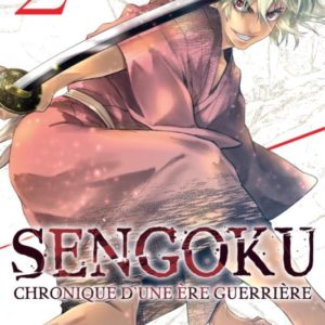SENGOKU T02 - CHRONIQUE D'UNE ERE GUERRIERE