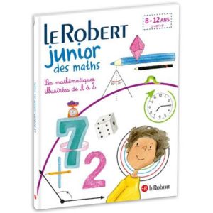 LE ROBERT JUNIOR DES MATHS - LES MATHEMATIQUES ILLUSTREES DE A A Z