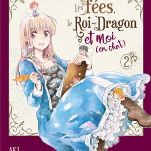 LES FEES, LE ROI-DRAGON ET MOI (EN CHAT) T02