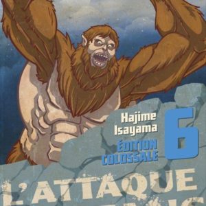 L'ATTAQUE DES TITANS - EDITION COLOSSALE - L'ATTAQUE DES TITANS EDITION COLOSSALE T06