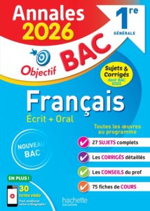 ANNALES OBJECTIF BAC 2026 - FRANCAIS 1RE GENERALE - SUJETS ET CORRIGES