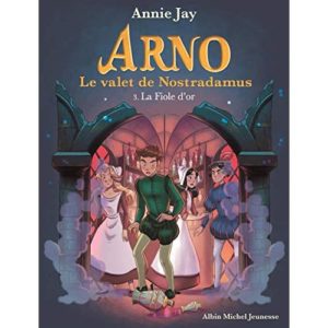 LA FIOLE D'OR - ARNO, LE VALET DE NOSTRADAMUS - TOME 3