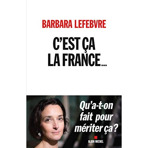 C'EST CA LA FRANCE... - QU'A-T-ON FAIT POUR MERITER CA ?