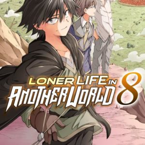 LONER LIFE IN ANOTHER WORLD - TOME 8