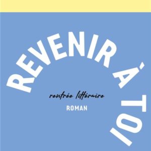 REVENIR A TOI