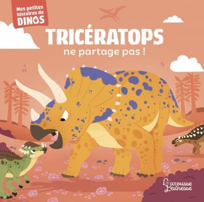 TRICERATOPS NE PARTAGE PAS ! - MES PETITES HISTOIRES DE DINOS