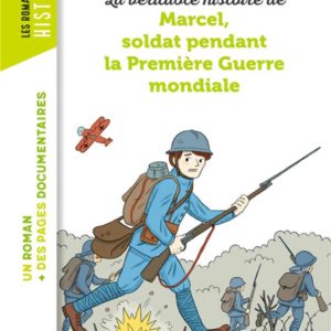 LA VERITABLE HISTOIRE DE MARCEL, SOLDAT PENDANT LA PREMIERE GUERRE MONDIALE