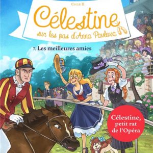 CELESTINE, SUR LES PAS D'ANNA PAVLOVA - CELESTINE CYCLE 2 - CELESTINE C2 T7 LES MEILLEURES AMIES