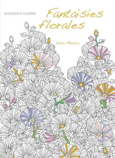 FANTAISIES FLORALES - 60 DESSINS A COLORIER