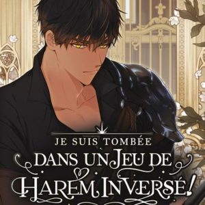 JE SUIS TOMBEE DANS UN JEU DE HAREM INVERSE - TOME 2