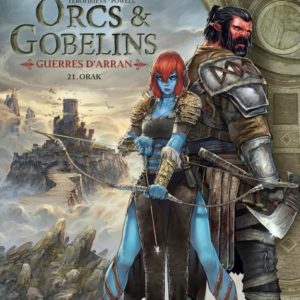 LES TERRES D'ARRAN - ORCS ET GOBELINS - ORCS ET GOBELINS T21 - GUERRES D'ARRAN - ORAK