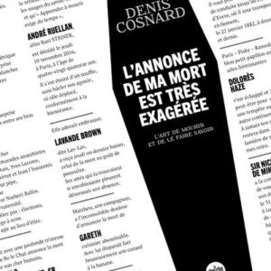 L'ANNONCE DE MA MORT EST TRES EXAGEREE - L'ART DE MOURIR ET DE LE FAIRE SAVOIR