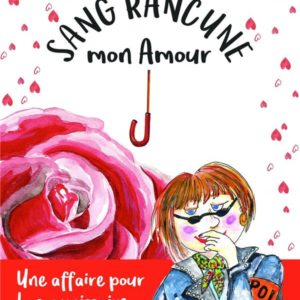 SANG RANCUNE, MON AMOUR - UNE AFFAIRE POUR LA COMMISSAIRE BOMBARDIER