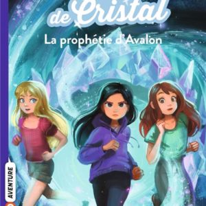 LA CITE DE CRISTAL, TOME 05 - LA PROPHETIE D'AVALON