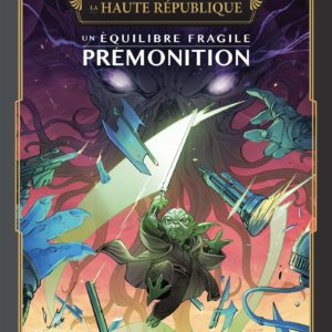 STARS WARS - LA HAUTE REPUBLIQUE - UN EQUILIBRE FRAGILE - STAR WARS - LA HAUTE REPUBLIQUE - UN EQUIL