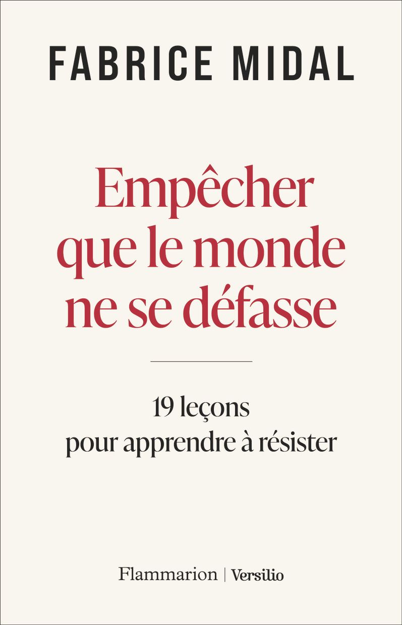 EMPECHER QUE LE MONDE NE SE DEFASSE - 19 LECONS POUR APPRENDRE A RESISTER