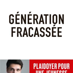 GENERATION FRACASSEE - PLAIDOYER POUR UNE JEUNESSE LIBRE !