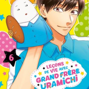 LECONS DE VIE AVEC GRAND FRERE URAMICHI T06