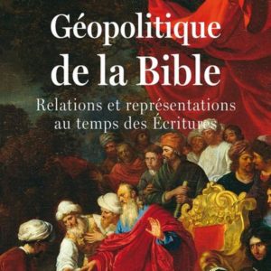 GEOPOLITIQUE DE LA BIBLE