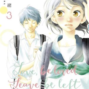 LOVE, BE LOVED LEAVE, BE LEFT  - TOME 3