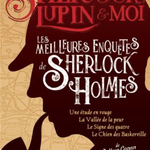 SHERLOCK, LUPIN & MOI - LES MEILLEURES ENQUETES DE SHERLOCK HOLMES HORS-SERIE