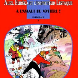 ALEX, EUREKA ET L'INSPECTEUR LESTAQUE - T04 - ALEX, EUREKA ET L'INSPECTEUR LESTAQUE 4 - A L'ASSAUT D