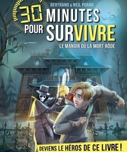 LE MANOIR OU LA MORT RODE - 30 MINUTES POUR SURVIVRE - TOME 13