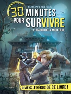LE MANOIR OU LA MORT RODE - 30 MINUTES POUR SURVIVRE - TOME 13