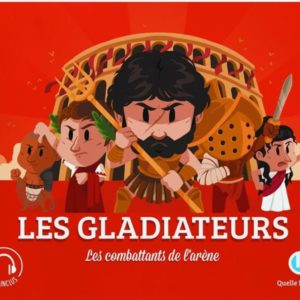 LES GLADIATEURS - LES COMBATTANTS DE L'ARENE