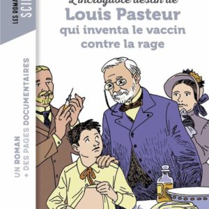 L'INCROYABLE DESTIN DE PASTEUR, QUI INVENTA LE VACCIN CONTRE LA RAGE
