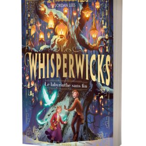 LES WHISPERWICKS - TOME 01 LE LABYRINTHE SANS FIN - VOL01