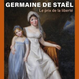 GERMAINE DE STAEL - LE PRIX DE LA LIBERTE