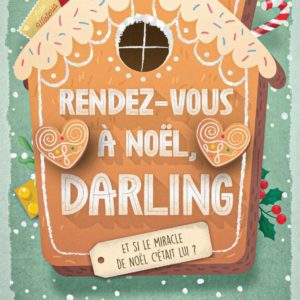 RENDEZ-VOUS A NOEL, DARLING - PAR L'AUTRICE DE THE FINE PRINT