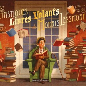 LES FANTASTIQUES LIVRES VOLANTS DE MORRIS LESSMORE