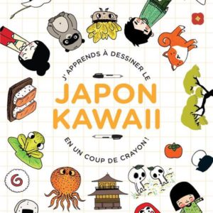 J'APPRENDS A DESSINER LE JAPON KAWAII - EN UN COUP DE CRAYON !