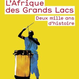 L'AFRIQUE DES GRANDS LACS - DEUX MILLE ANS D'HISTOIRE
