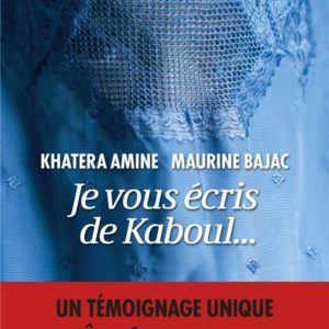 JE VOUS ECRIS DE KABOUL...