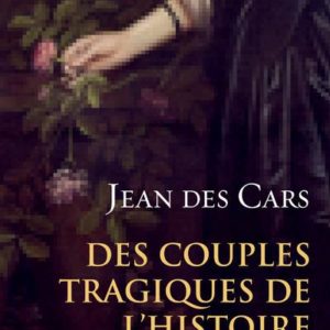DES COUPLES TRAGIQUES DE L'HISTOIRE