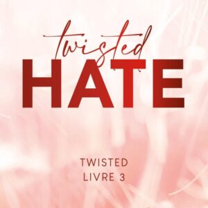 TWISTED - TWISTED HATE - TOME 03 - VERSION FRANCAISE - TWISTED HATE - TOME 03 - VERSION FRANCAISE