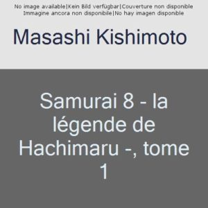 SAMURAI 8 - LA LEGENDE DE HACHIMARU - TOME 1