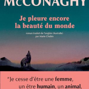 JE PLEURE ENCORE LA BEAUTE DU MONDE