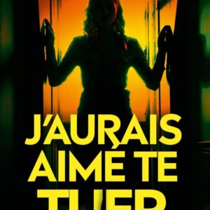 J'AURAIS AIME TE TUER - PRIX COGNAC DU MEILLEUR ROMAN FRANCOPHONE 2022