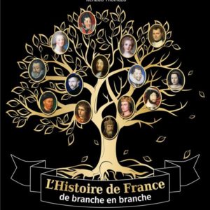 L'HISTOIRE DE FRANCE DE BRANCHE EN BRANCHE