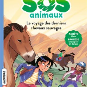 SOS ANIMAUX SAUVAGES, TOME 02 - LE VOYAGE DES DERNIERS CHEVAUX SAUVAGES