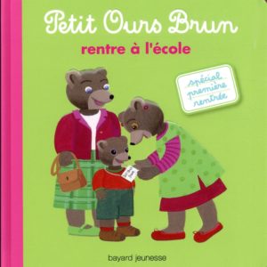 PETIT OURS BRUN RENTRE A L'ECOLE - DES 2 ANS