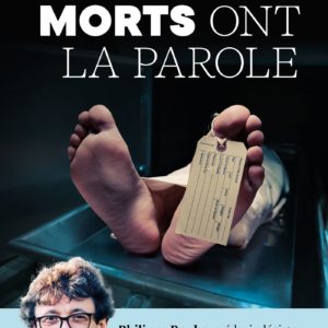 LES MORTS ONT LA PAROLE - PHILIPPE BOXHO, MEDECIN LEGISTE, FAIT PARLER LES CADAVRES. AMES SENSIBLES