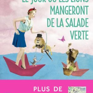 LE JOUR OU LES LIONS MANGERONT DE LA SALADE VERTE