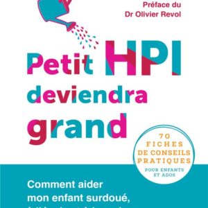 PETIT HPI DEVIENDRA GRAND - COMMENT AIDER MON ENFANT SURDOUE, A L ECOLE ET A LA MAISON