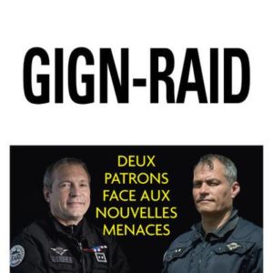 GIGN-RAID - DEUX PATRONS FACE AUX NOUVELLES MENACES